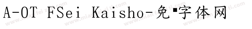 A-OT FSei Kaisho字体转换